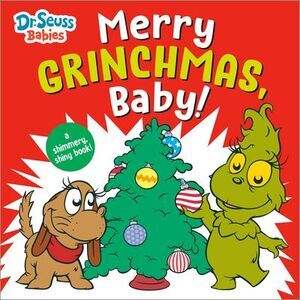 Merry Grinchmas, Baby! with Dr. Seuss Babies: A Shimmery, Shiny Christmas Book -